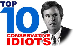 Top 10 Conservative Idiots