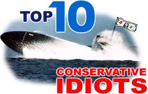 Top 10 Conservative Idiots