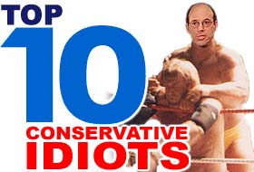 Top 10 Conservative Idiots