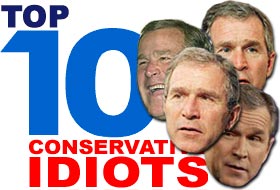 Top 10 Conservative Idiots