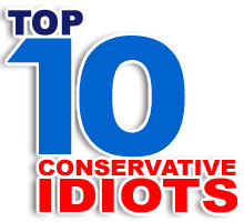 The Top 10 Conservative Idiots